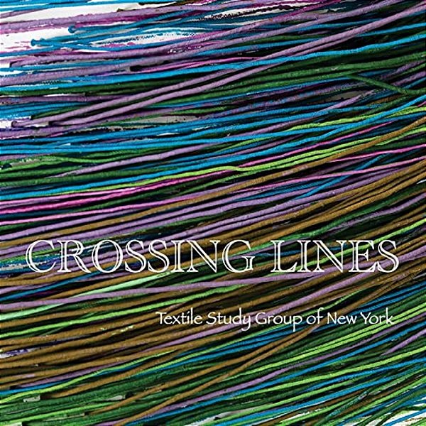 Crossing Lines: Textile Study Group Of New York-..