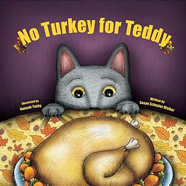 No Turkey For Teddy: The True Story Of A Cat Who Learns To Live Without Turkey... Even On Thanksgiving!-..