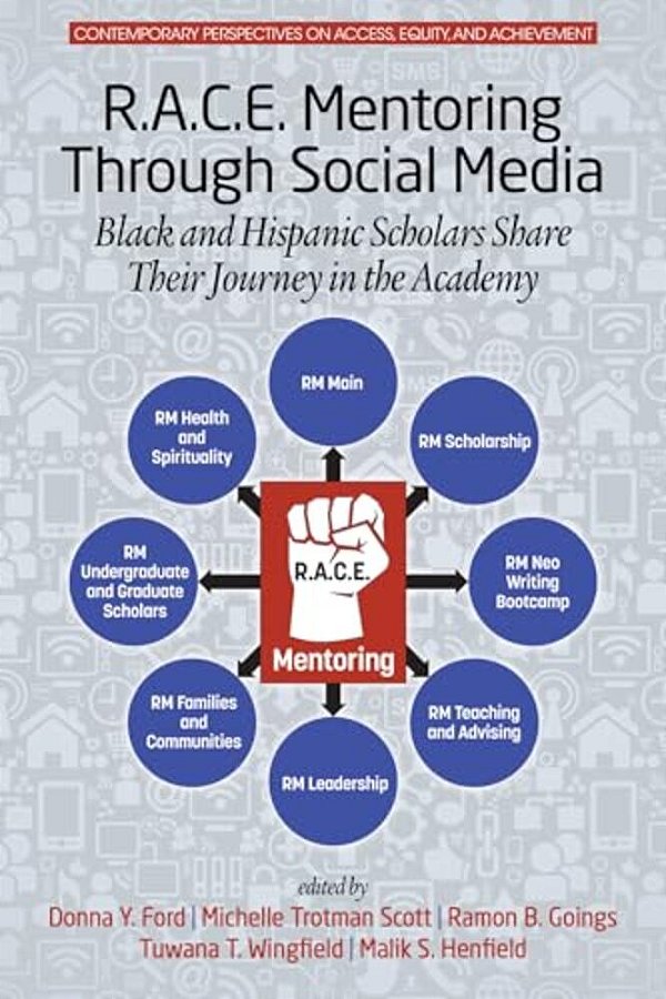R. A. C. E. Mentoring Through Social Media: Black And Hispanic Scholars Share Their Journey In The Academy(hc)-..