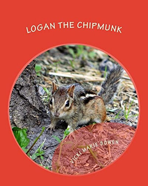 Logan The Chipmunk: A Chipmunk Story-..