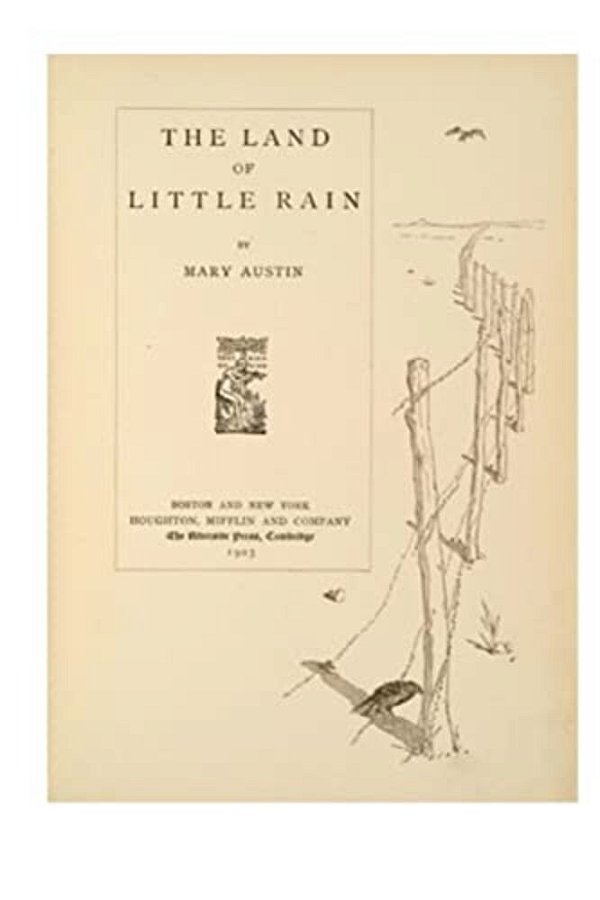 The Land Of Little Rain: A Series Of Interrelated Lyrical Essays-..