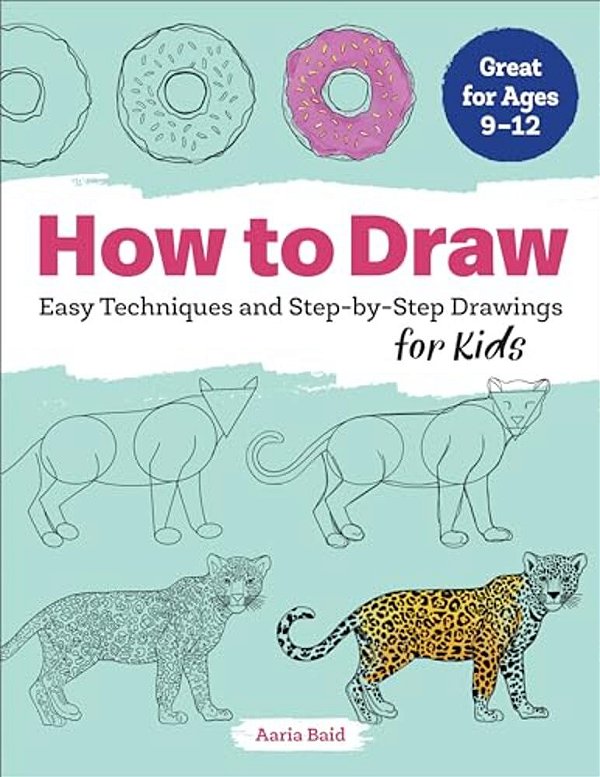 How To Draw: Easy Techniques And Step-By-step Drawings For Kids-..