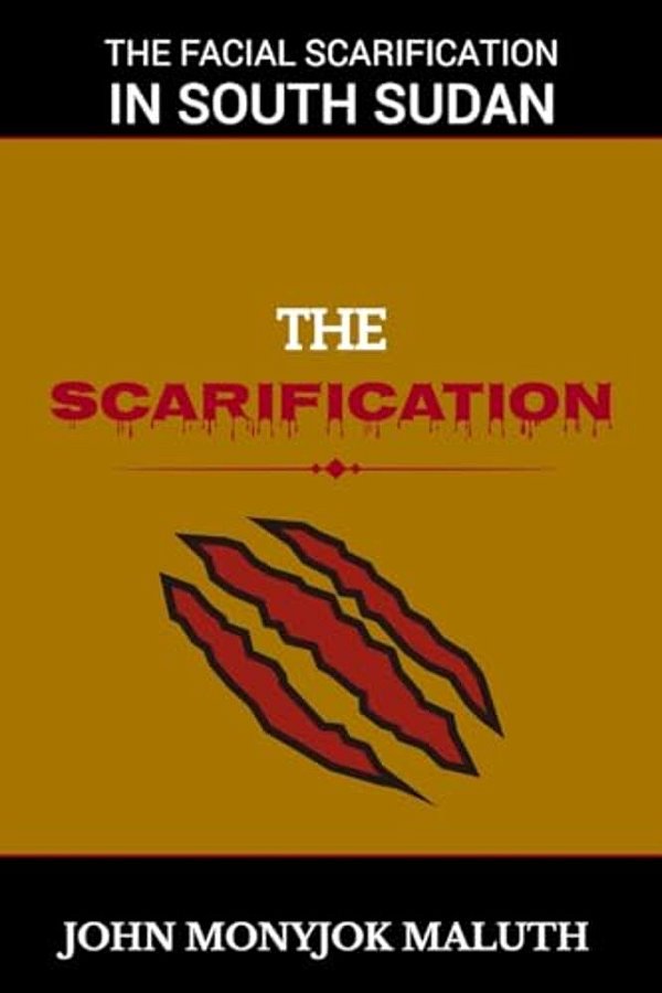 The Scarification: The Facial Scarification In South Sudan-..