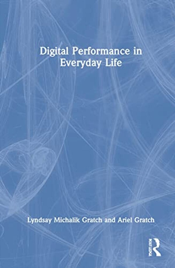Digital Performance In Everyday Life-..