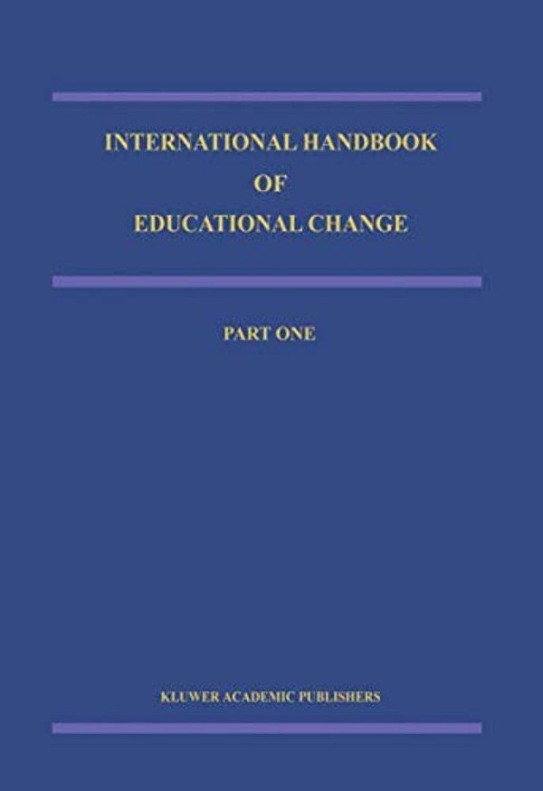 International Handbook Of Educational Change: Part Two-..