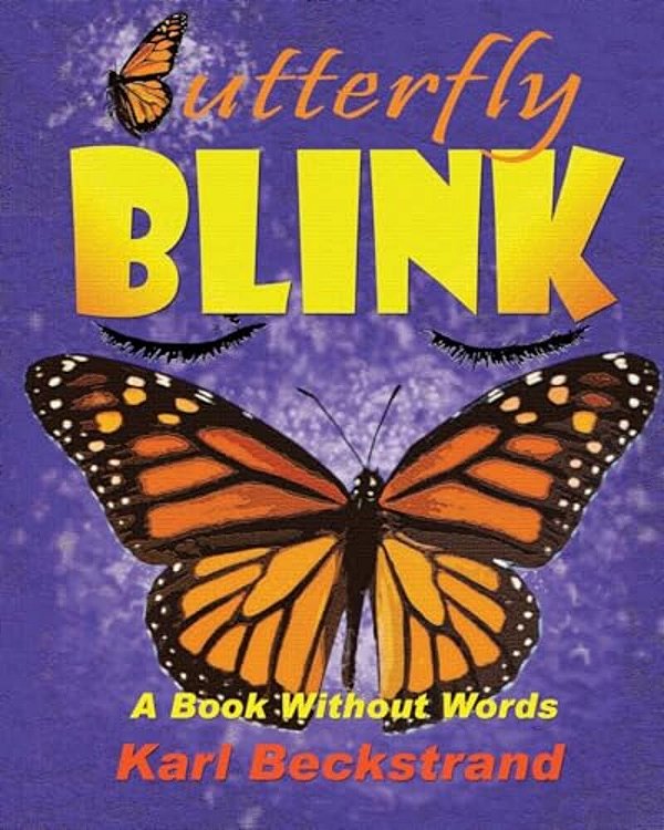 Butterfly Blink!: A Book Without Words-..