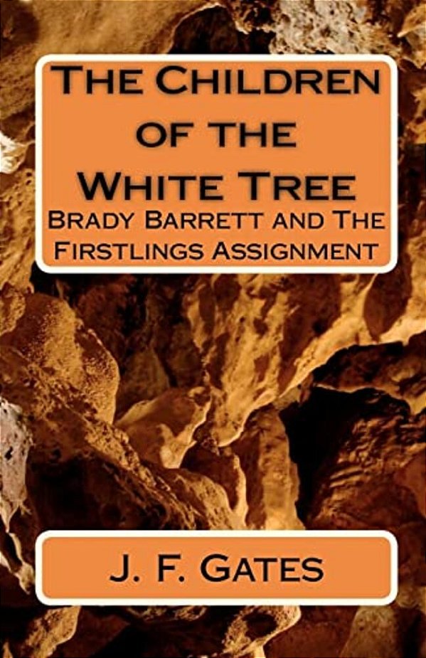 The Children Of The White Tree: Brady Barrett And The Firstlings Assignment-..