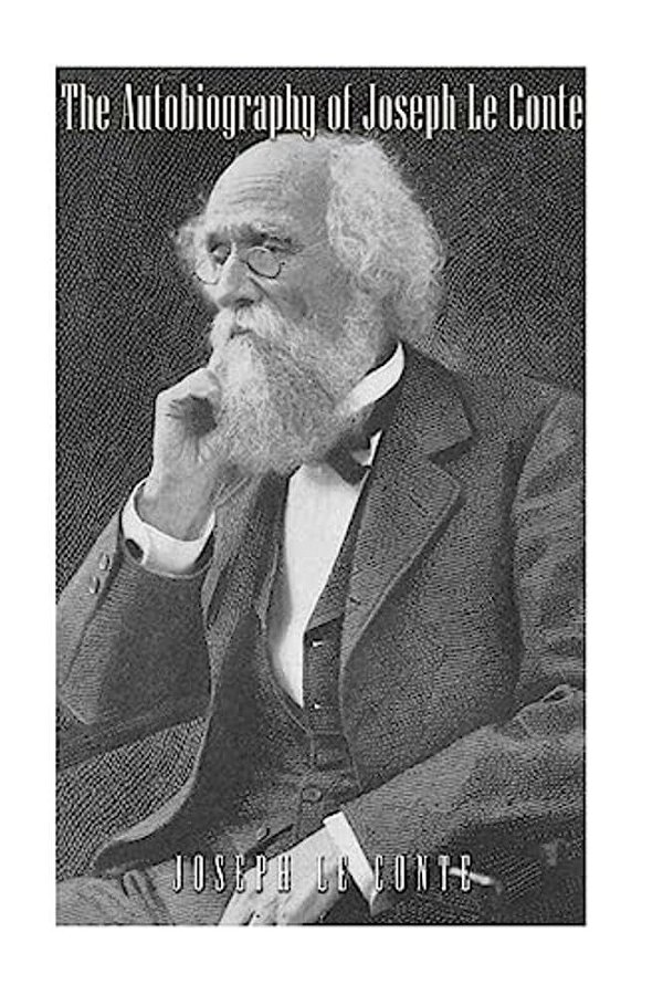The Autobiography Of Joseph Le Conte-..