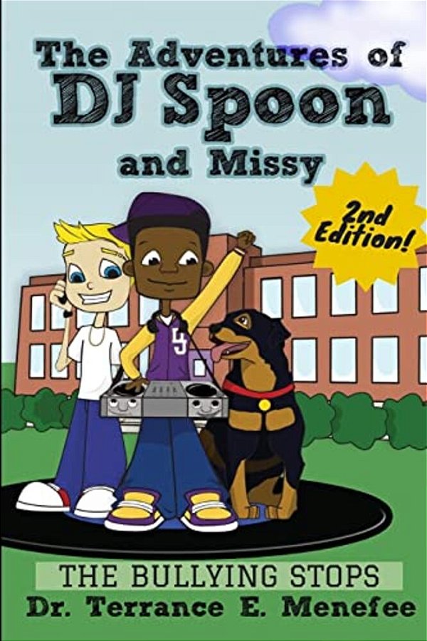 The Adventures Of Dj Spoon And Missy The Bullying Stops 2ND Edition: The Adventures Of Dj Spoon And Missy: The Bullying Stops 2ND Edition-..