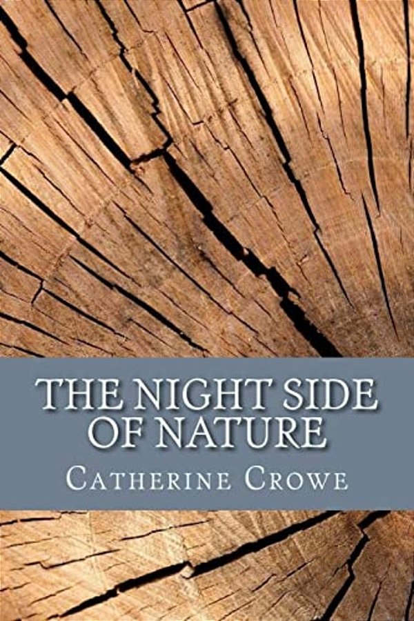 The Night Side Of Nature: Or, Ghosts And Ghost Seers-..