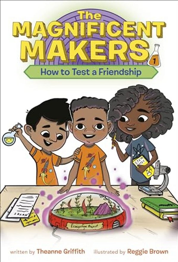 The Magnificent Makers #1: How To Test A Friendship-..