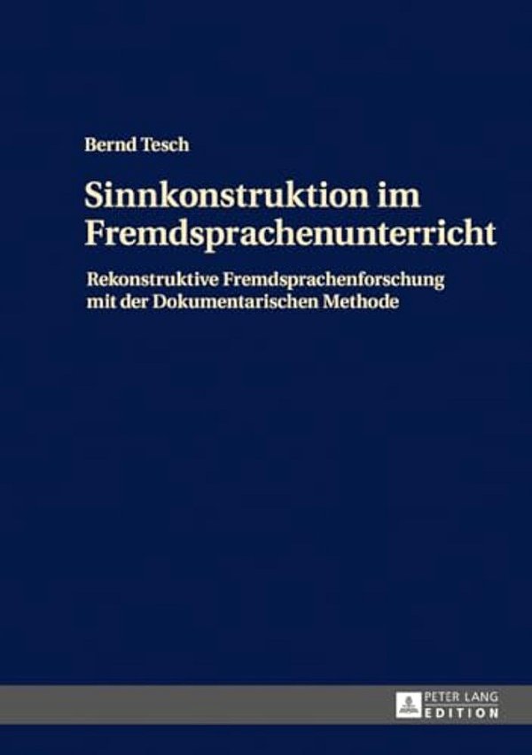 Sinnkonstruktion Im Fremdsprachenunterricht: Rekonstruktive Fremdsprachenforschung Mit Der Dokumentarischen Methode-..