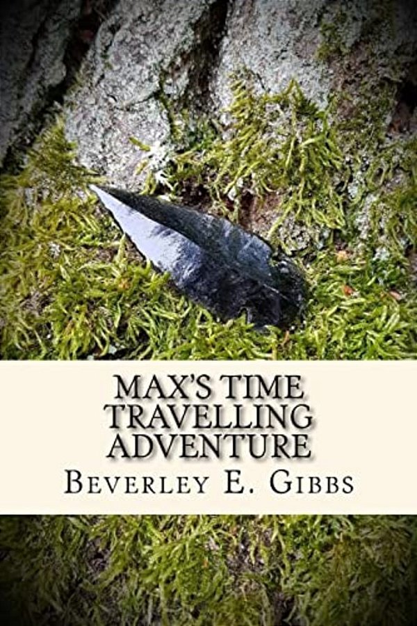 Max's Time Travelling Adventure: Or Wendlesbiri Discovered-..