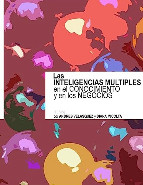 Las Inteligencias Multiples En El Conocimiento Y En Los Negocios-..