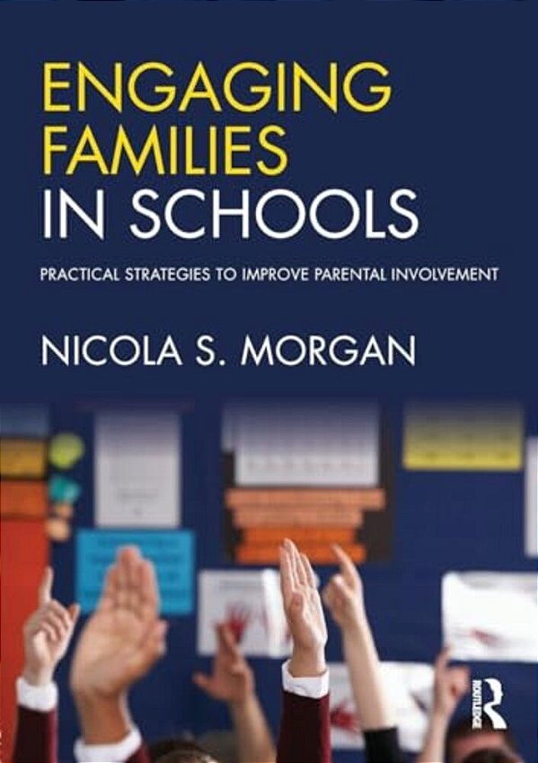 Engaging Families In Schools: Practical Strategies To Improve Parental Involvement-..