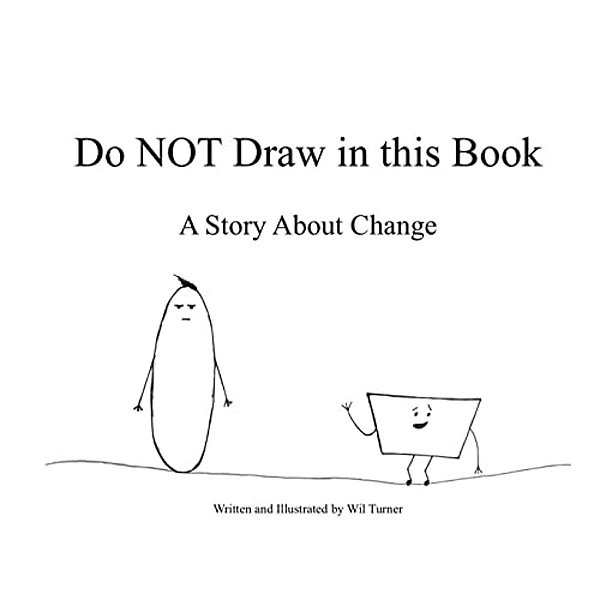 Do Not Draw In This Book: A Story About Change-..