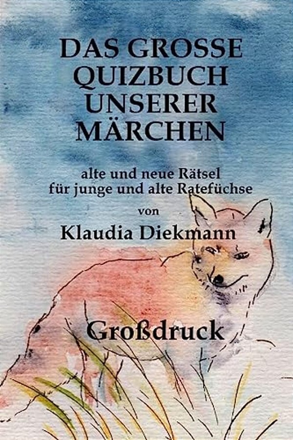 Das Grosse Quizbuch Unserer Maerchen: Fuer Junge Und Alte Ratefuechse-..