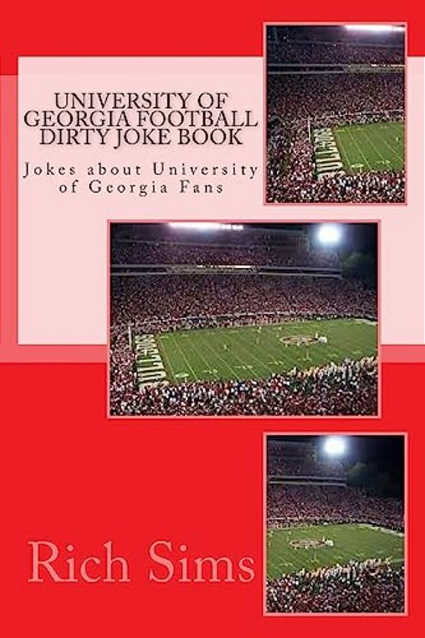 University Of Georgia Football Dirty Joke Book: Jokes About University Of Georgia Fans-..