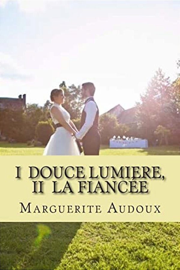 I Douce Lumiere, II La Fianciee-..