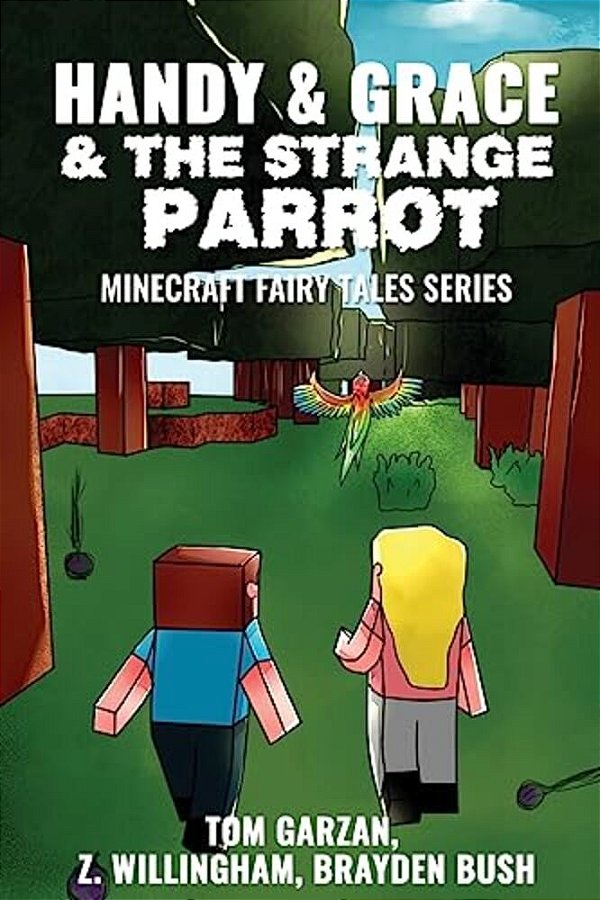 Handy & Grace & The Strange Parrot: Minecraft Fairy Tales Series-..
