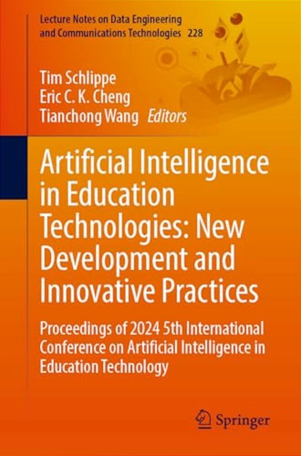 Artificial Intelligence In Education Technologies: New Development And Innovative Practices: Proceedings Of 2024 5Th International Conference On Artif-..