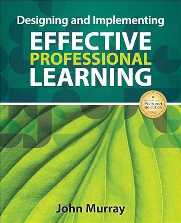 Designing And Implementing Effective Professional Learning-..