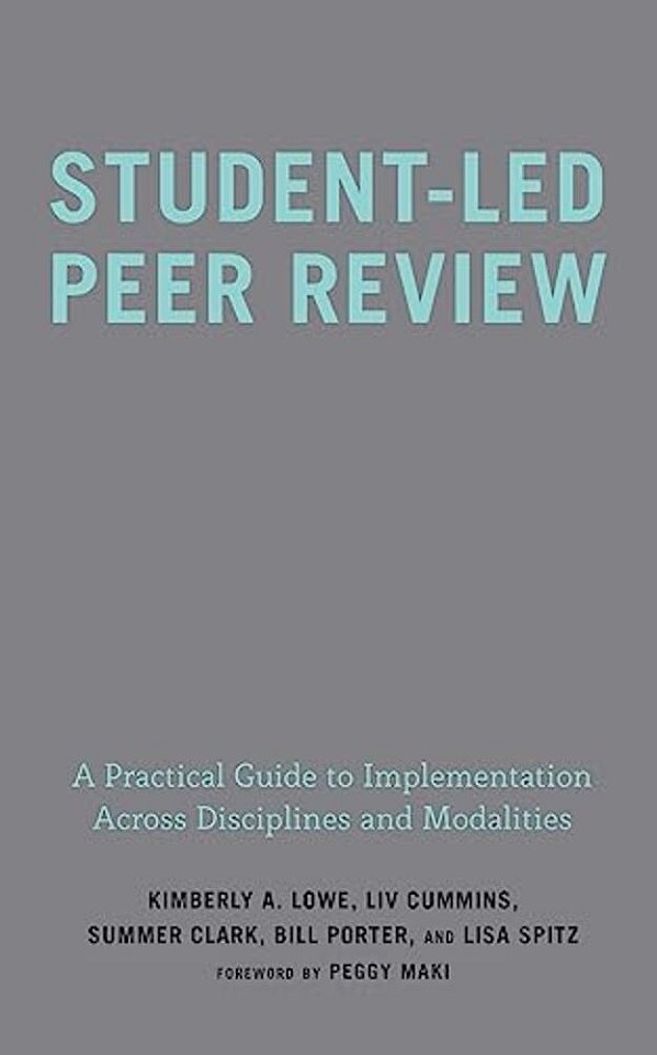 Student-Led Peer Review: A Practical Guide To Implementation Across Disciplines And Modalities-..