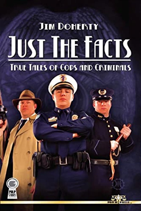 Just The Facts: True Tales Of Cops And Criminals-..