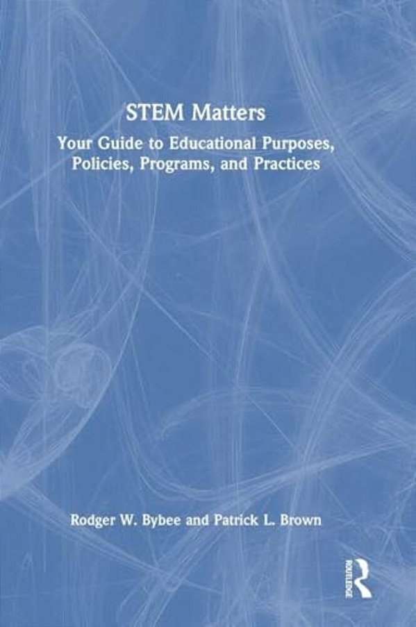 Stem Matters: Your Guide To Educational Purposes, Policies, Programs, And Practices-..