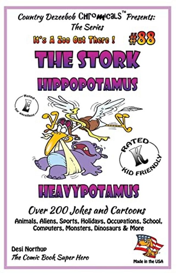 The Stork - Hippopotamus - Heavypotamus - Over 200 Jokes + Cartoons - Animals, Aliens, Sports, Holidays, Occupations, School, Computers, Monsters, Din-..