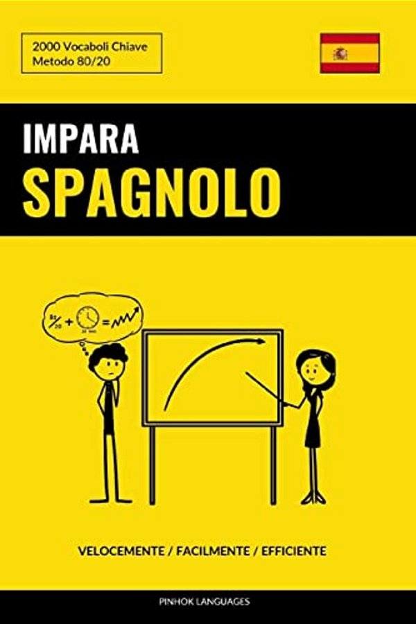 Impara Lo Spagnolo - Velocemente/Facilmente/efficiente: 2000 Vocaboli Chiave-..