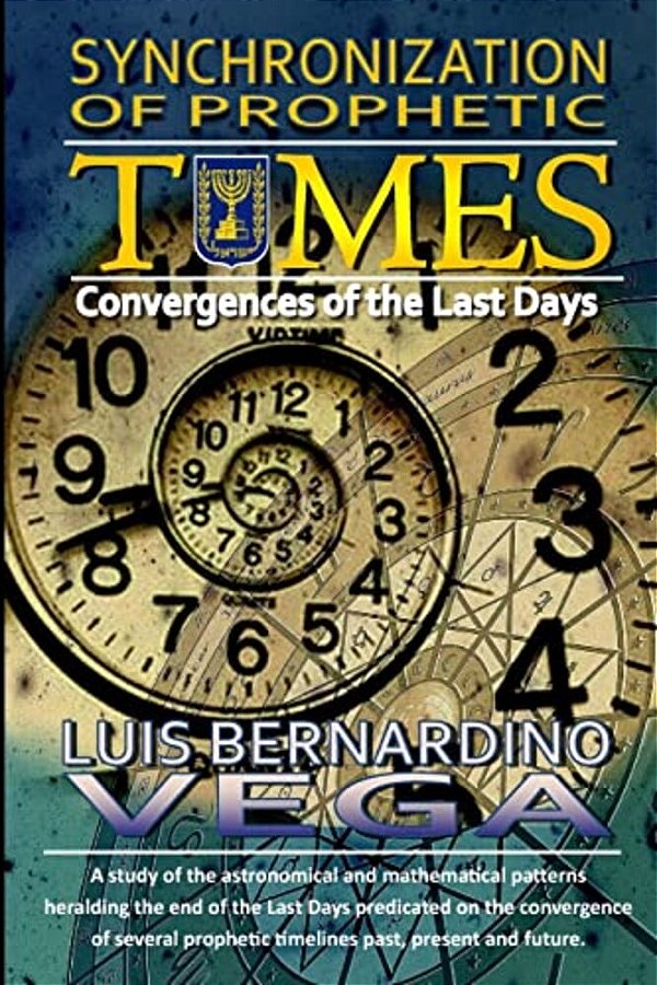 Synchronization Of Prophetic Times: The Convergence Of The Last Days-..