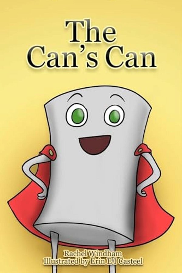 The Can's Can: The Story Of How Little C Saw That He Could-..