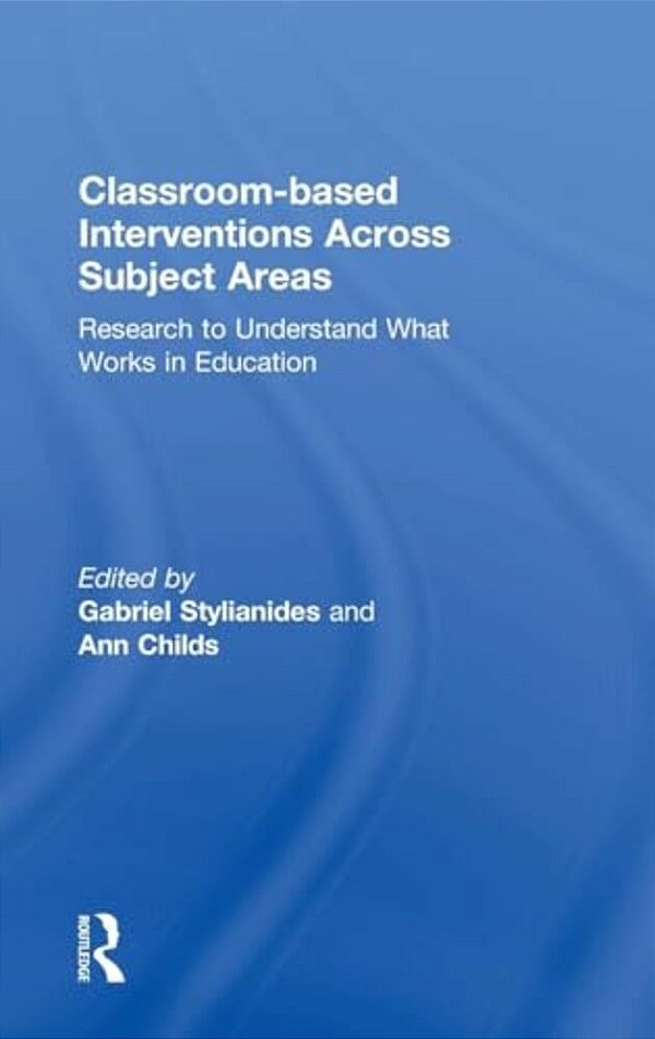 Classroom-Based Interventions Across Subject Areas: Research To Understand What Works In Education-..