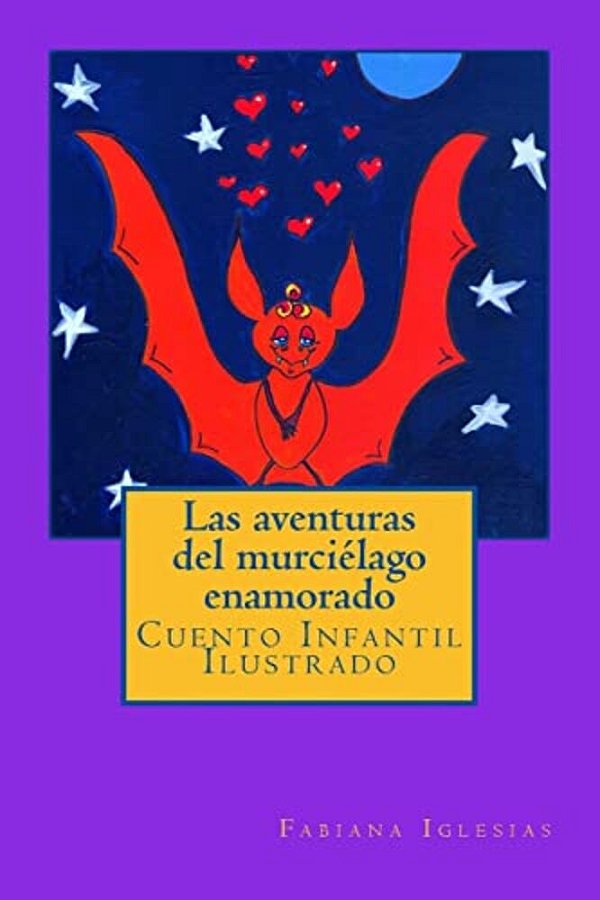 Las Aventuras Del Murciélago Enamorado: Cuento Infantil Ilustrado-..