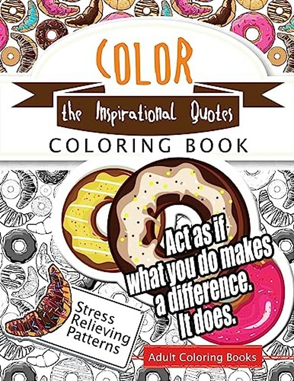 Color The Inspirational Quotes: Motivational & Inspirational Adult Coloring Book: Turn Your Stress Into Success And Color Fun Typography!-..