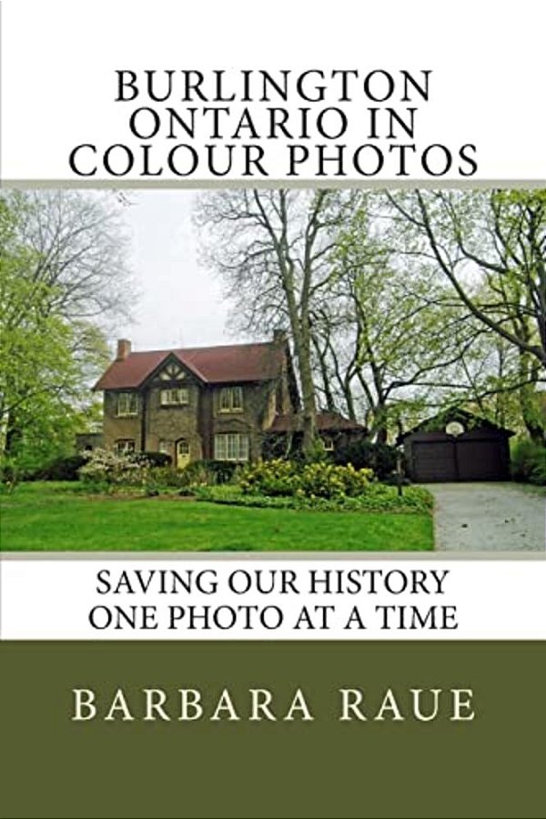 Burlington Ontario In Colour Photos: Saving Our History One Photo At A Time-..