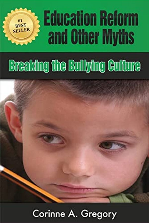 Education Reform And Other Myths: Breaking The Bullying Culture-..
