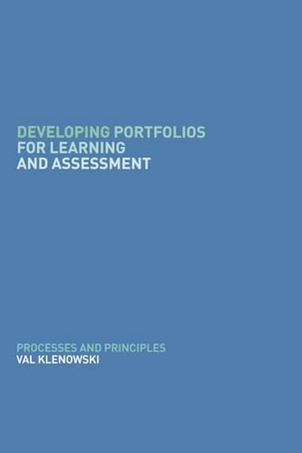 Developing Portfolios For Learning And Assessment: Processes And Principles-..
