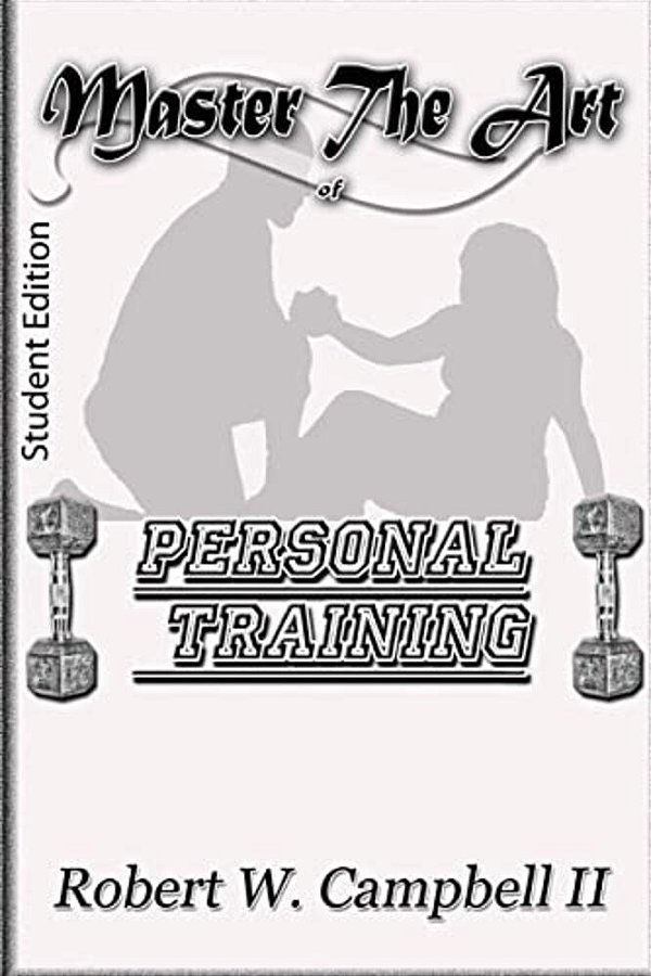 Master The Art Of Personal Training: Student Edition-..