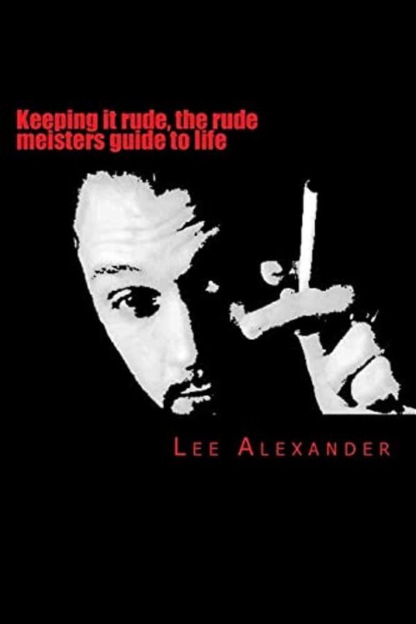 Keeping It Rude, The Rude Meisters Guide To Life: Keeping It Rude-..