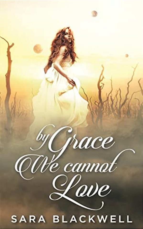 By Grace, We Cannot Love-..