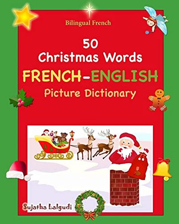 Bilingual French: 50 Christmas Words (Picture Word Book): French English Picture Dictionary, Bilingual Picture Dictionary, Christmas Boo-..