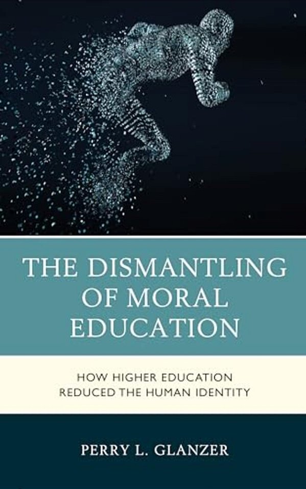 Dismantling Of Moral Education: How Higher Education Reduced The Human Identity-..