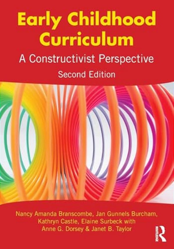 Early Childhood Curriculum: A Constructivist Perspective-..