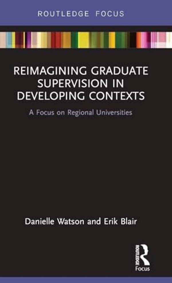 Reimagining Graduate Supervision In Developing Contexts: A Focus On Regional Universities-..