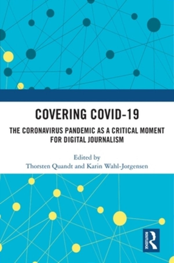 Covering Covid-19: The Coronavirus Pandemic As A Critical Moment For Digital Journalism-..