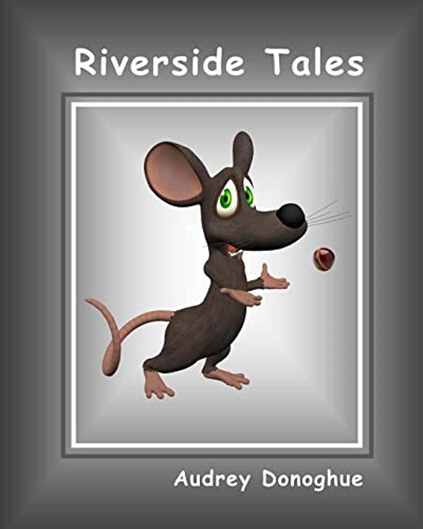 Riverside Tales: The Adventures Of Franky And Mousey-..