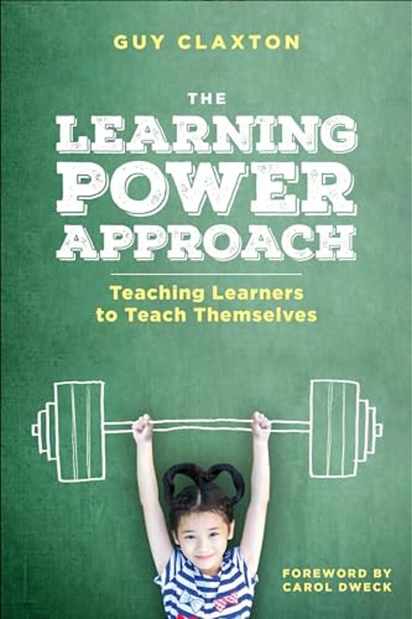 The Learning Power Approach: Teaching Learners To Teach Themselves-..