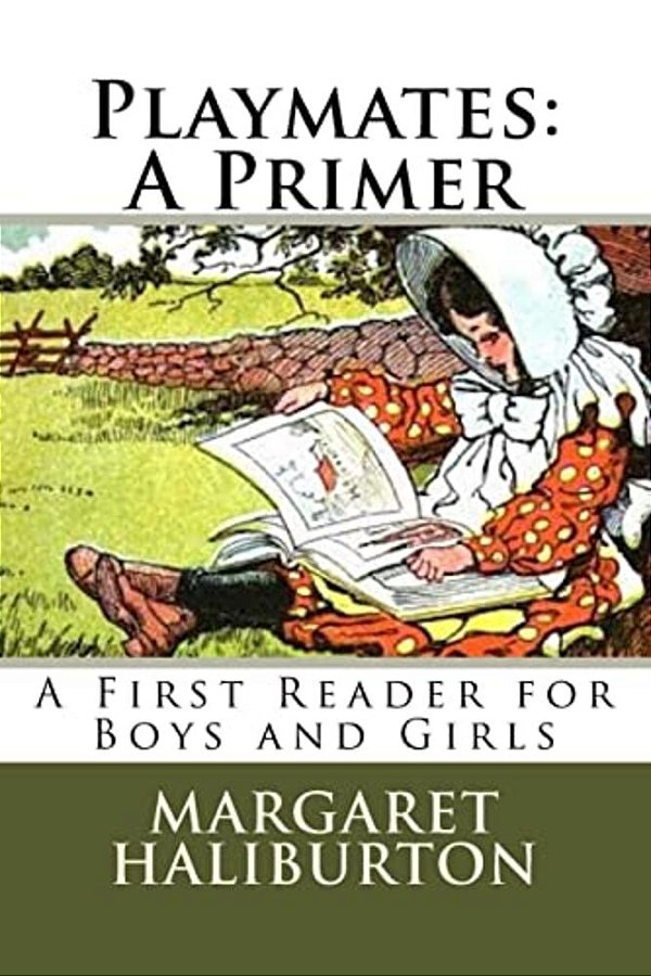 Playmates: A Primer: A First Reader For Boys And Girls-..